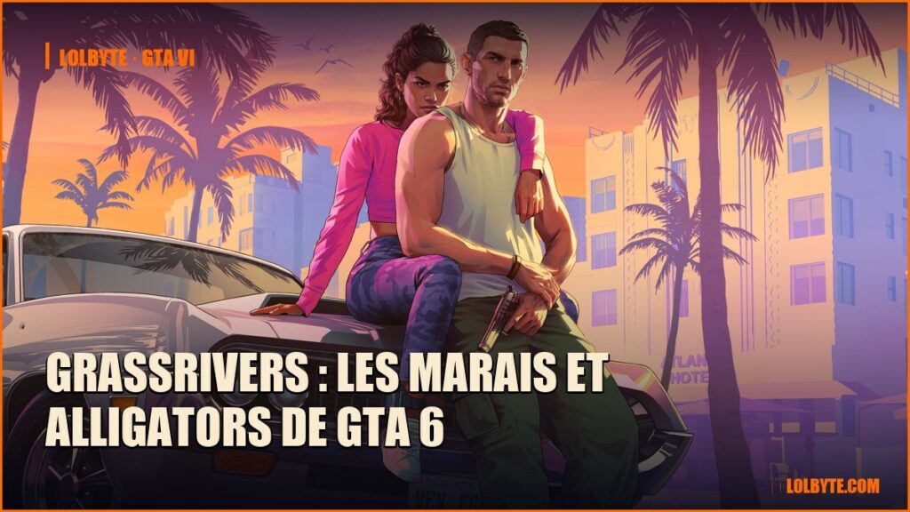 Grassrivers : les marais et alligators de GTA 6