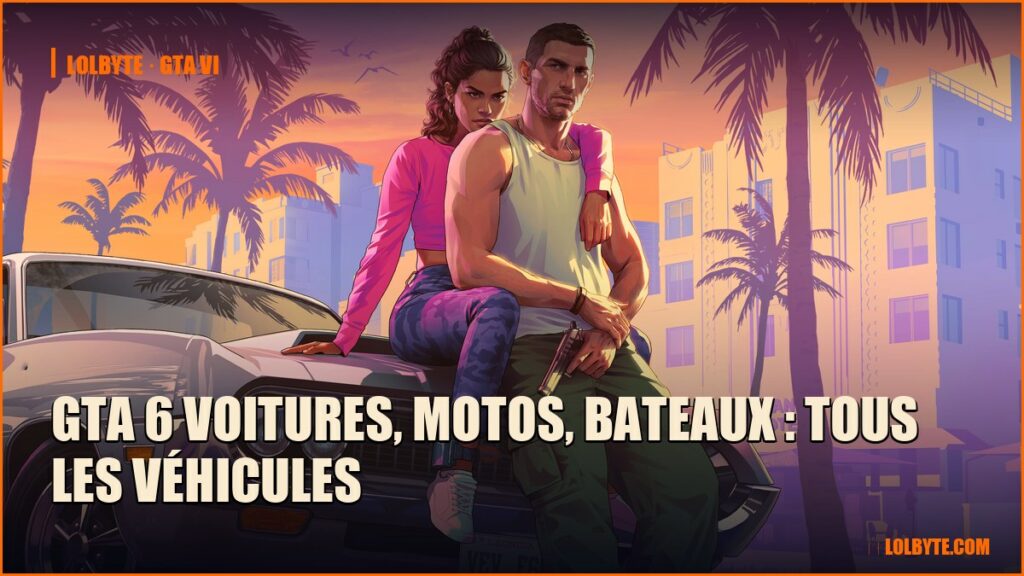 GTA 6 voitures, motos, bateaux : tous les véhicules
