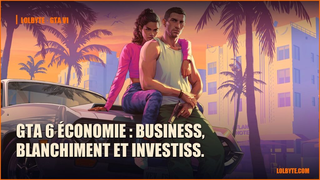 GTA 6 économie : business, blanchiment et investiss.