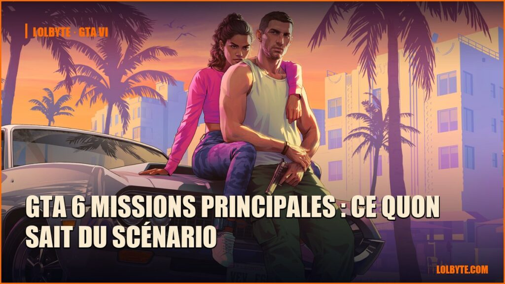 GTA 6 missions principales : ce quon sait du scénario