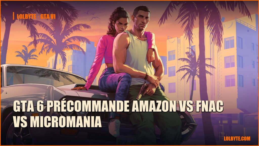 GTA 6 précommande Amazon vs Fnac vs Micromania