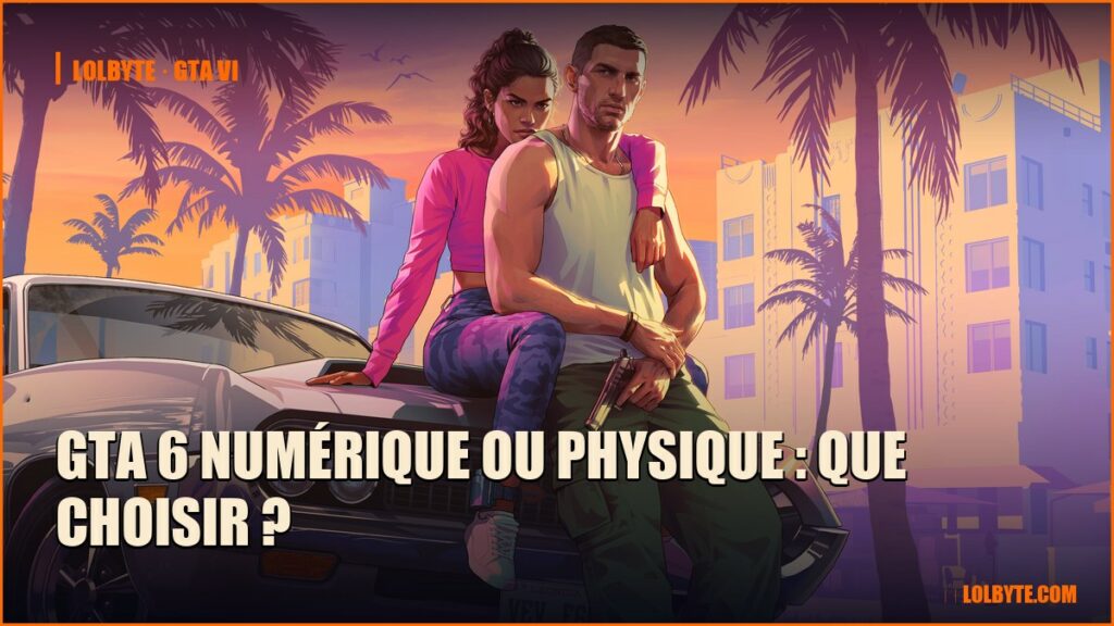 GTA 6 numérique ou physique : que choisir ?