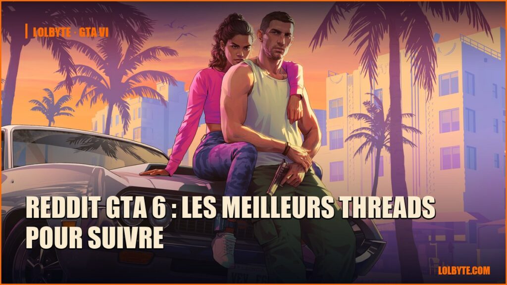 Reddit GTA 6 : les meilleurs threads pour suivre