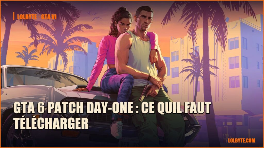 GTA 6 patch day-one : ce quil faut télécharger